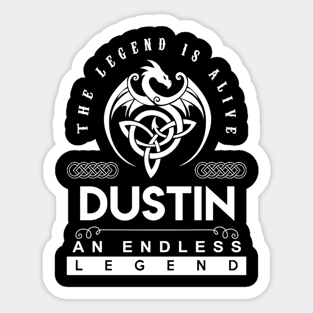 Dustin Name T Shirt - The Legend Is Alive - Dustin An Endless Legend Dragon Gift Item Sticker by riogarwinorganiza